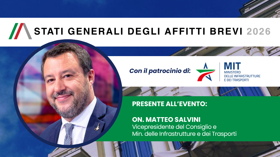 IL MINISTRO SALVINI SARÀ PRESENTE AGLI STATI GENERALI DEGLI AFFITTI BREVI A MILANO