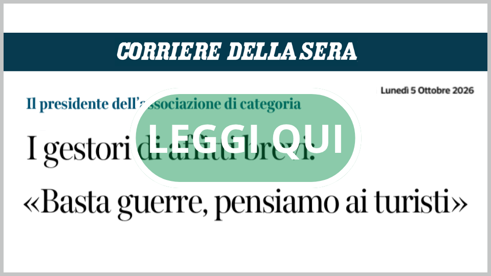 CORRIERE DELLA SERA 5/10/2026 | I GESTORI DI AFFITTI BREVI: “BASTA GUERRE, PENSIAMO AI TURISTI”